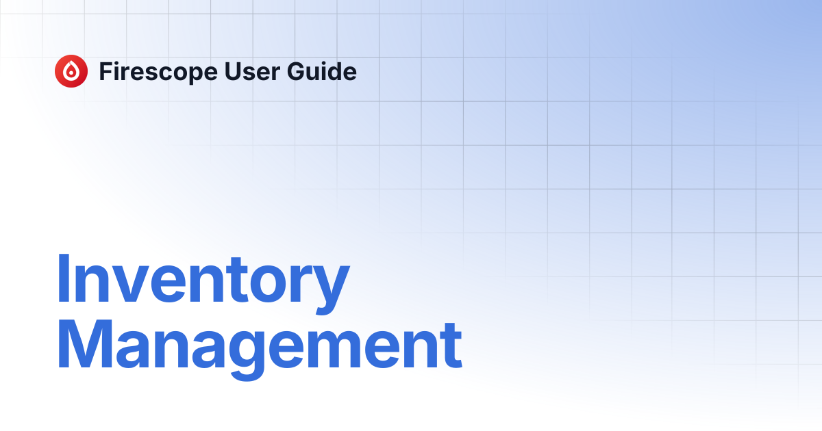 Inventory Management | Firescope User Guide